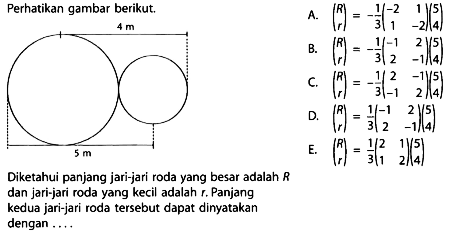 Perhatikan gambar berikut. Diketahui panjang jari-jari roda yang besar adalah R dan jari-jari roda yang kecil adalah r. Panjang kedua jari-jari roda tersebut dapat dinyatakan dengan ....