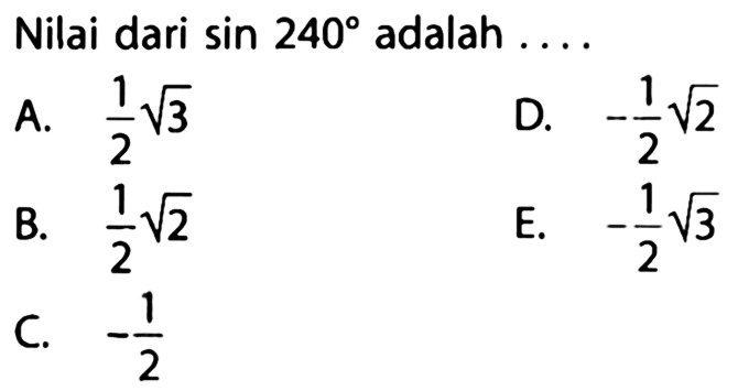 Nilai dari sin 240 adalah.... 