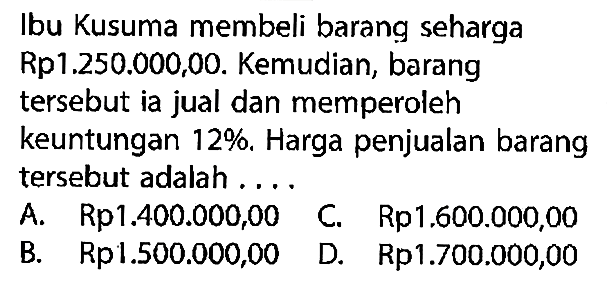 A. Rp1.400.000,00 B. Rp1.500.000,00 C. Rp1.600.000,00 D. Rp1.700.000,00