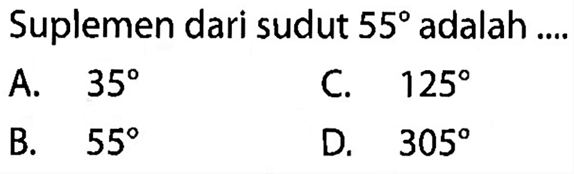 Suplemen dari sudut  55  adalah ....