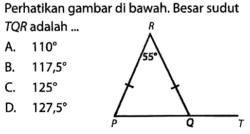 Perhatikan gambar di bawah. Besar sudut TQR adalah ... P Q R T 55