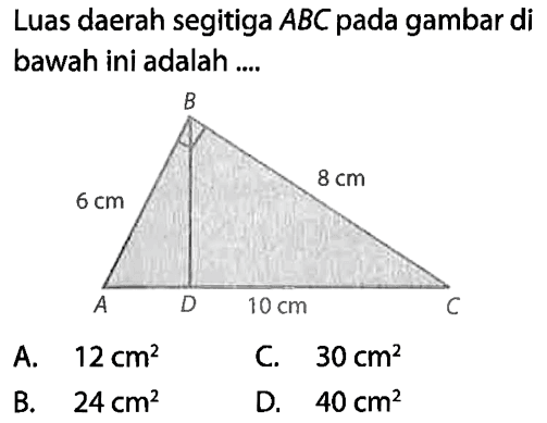 Luas daerah segitiga ABC pada gambar di bawah ini adalah ....6 cm 8 cm 10 cm