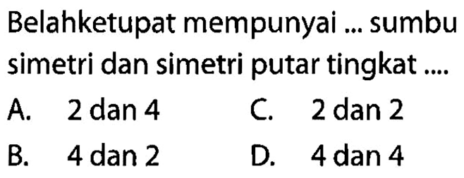 Belahketupat mempunyai ... sumbu simetri dan simetri putar tingkat ...