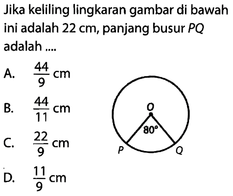 Jika keliling lingkaran gambar di bawah ini adalah 22 cm, panjang busur PQ adalah ....