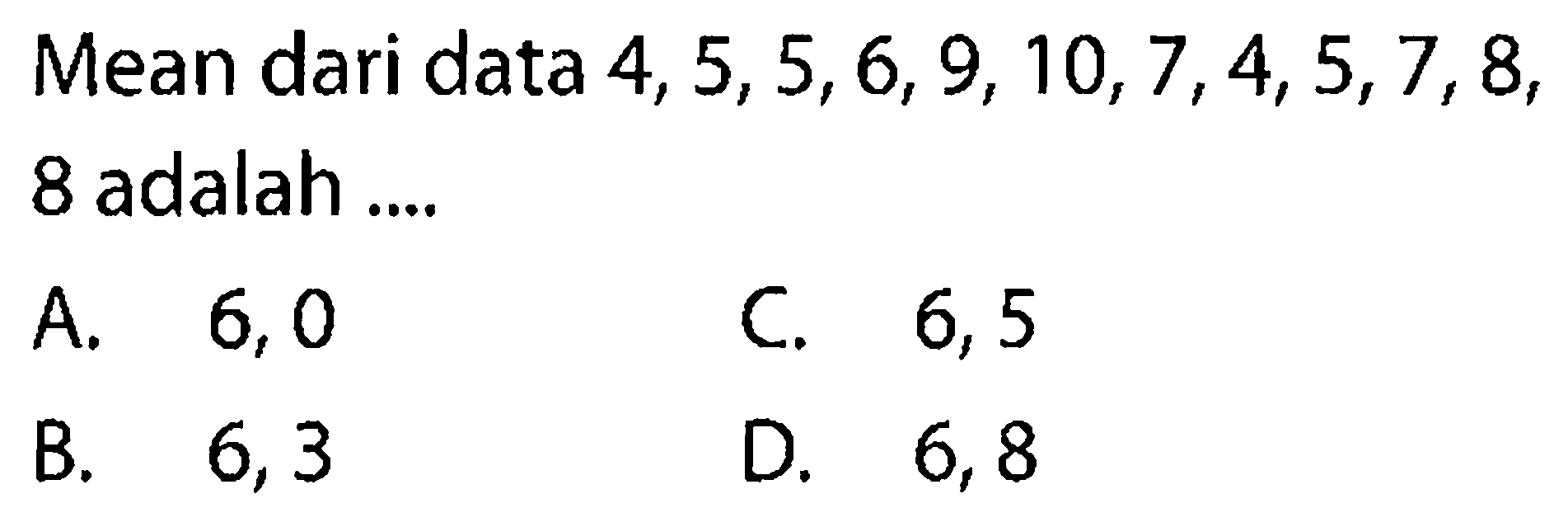 Mean dari data 4,5,5,6,9,10,7,4,5,7,8, 8 adalah ....