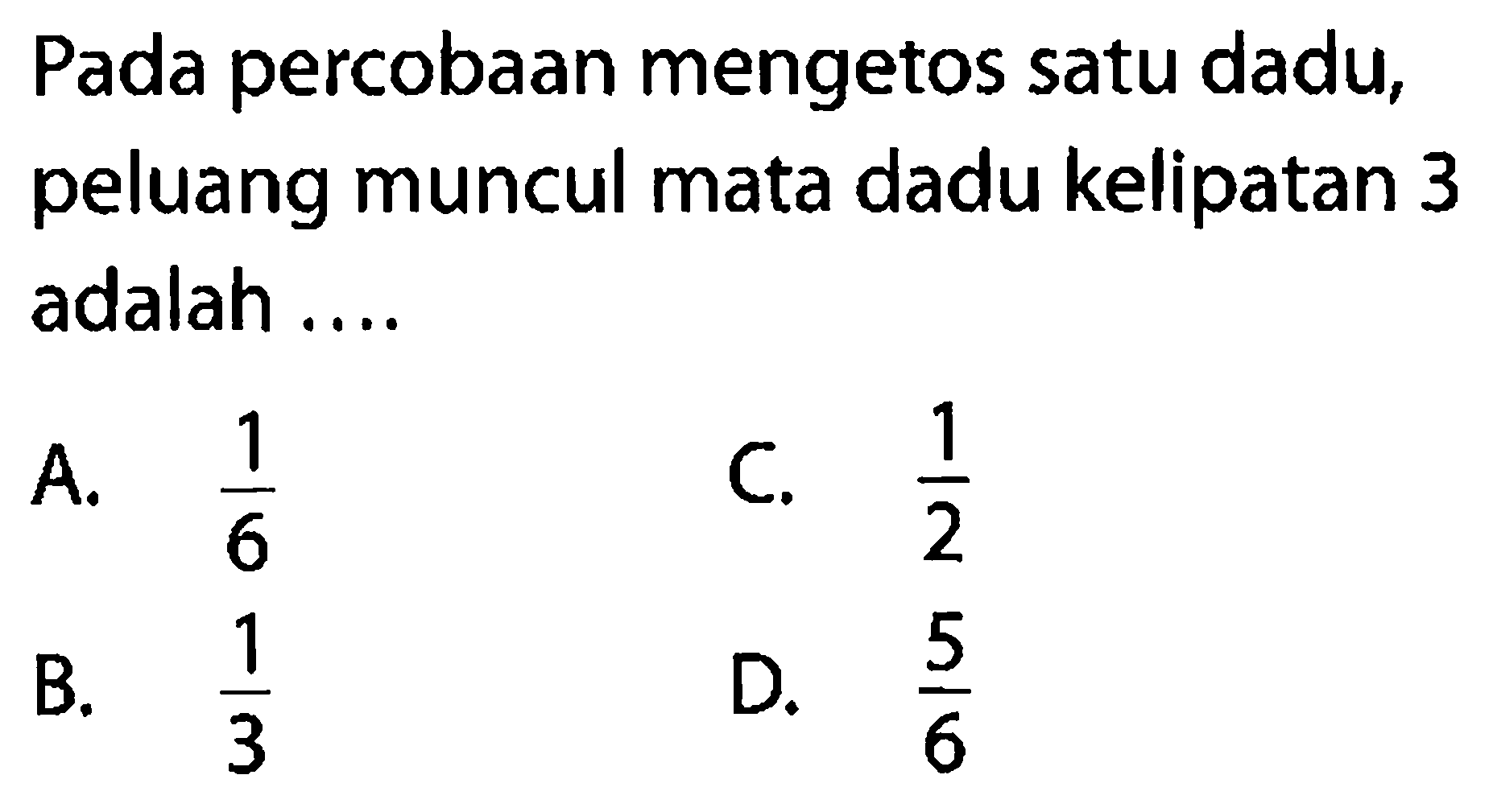 Pada percobaan mengetos satu dadu, peluang muncul mata dadu kelipatan 3 adalah....