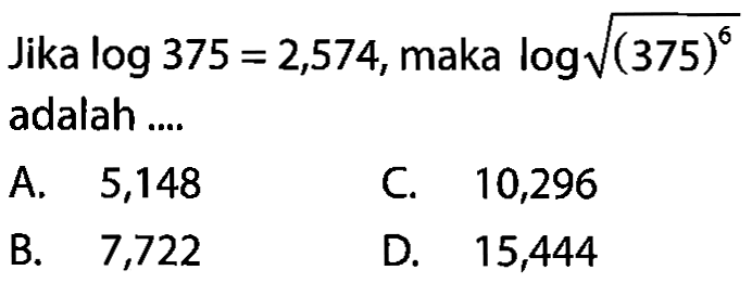 Jika log375=2,574, maka log(akar((375)^6)) adalah ....