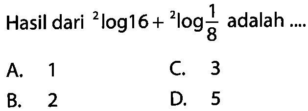 Hasil dari 2log16 + 2log(1/8) adalah ....