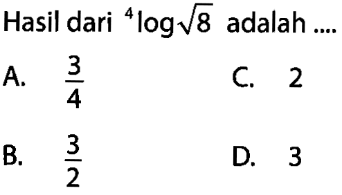 Hasil dari 4log(akar(8)) adalah ....