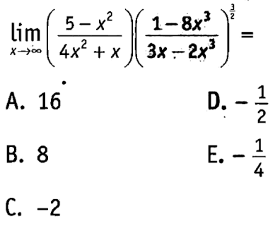  limit  x mendekati tak hingga ((5-x^2)/(4x^2+x))((1-8x^3)/(3x-2x^3))^(1/2)= 