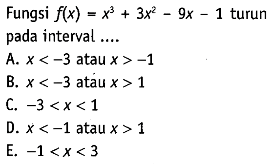 Fungsi  f(x)=x^3+3x^2-9x-1  turun pada interval....
