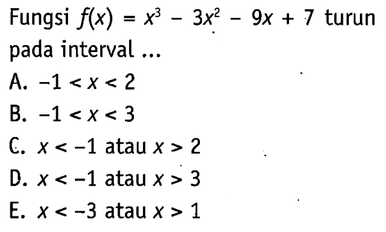 Fungsi f(x)=x^3-3x^2-9x+7 turun pada interval...