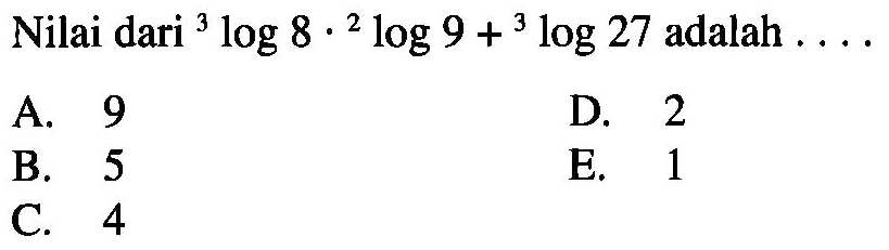 Nilai dari 3log8.2log9+3log27 adalah ...