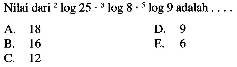 Nilai dari 2log25.3log8.5log9 adalah ...