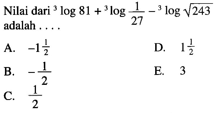 Nilai dari 3log81+3log(1/27)-3log akar(243) adalah ...