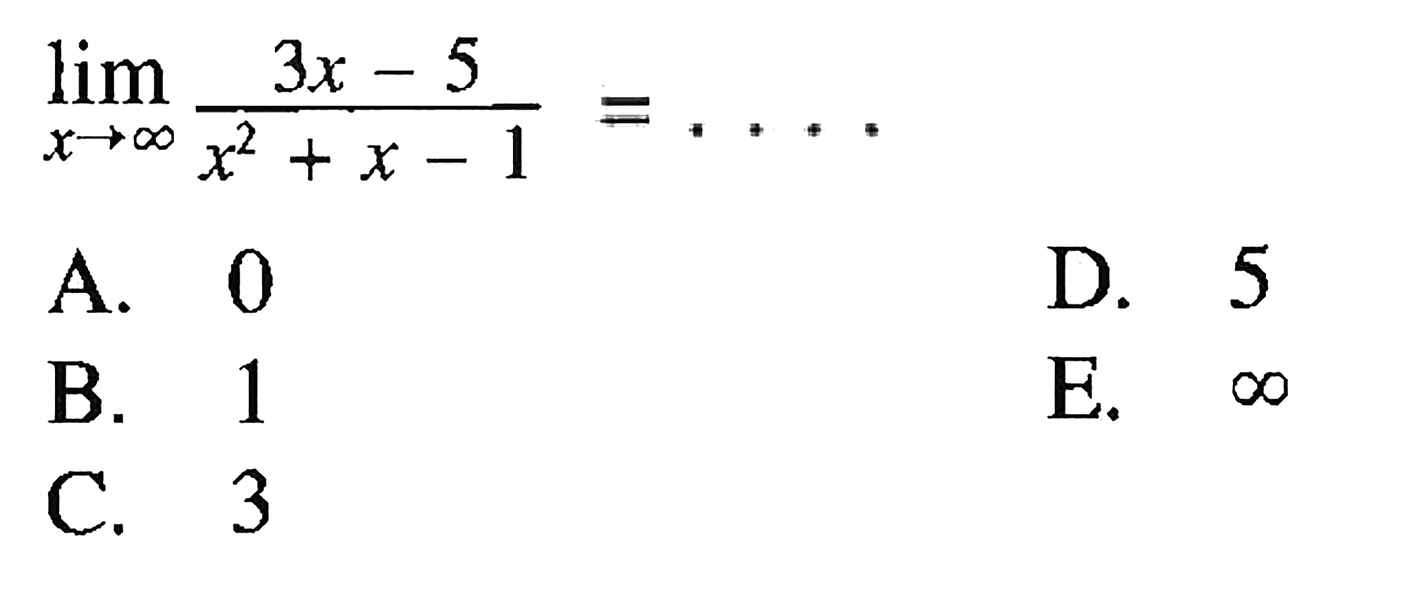 limit x mendekati tak hingga (3x-5)/(x^2+x-1)= ...