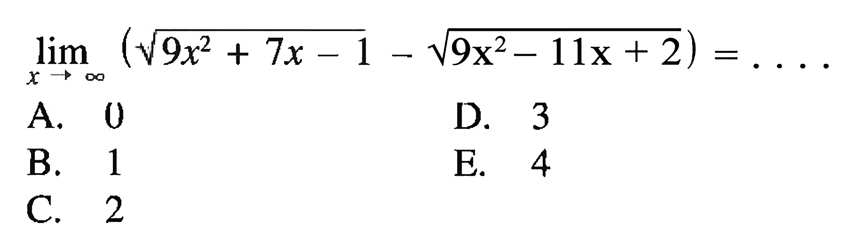  lim  x -> tak hingga (akar(9x^2+7x-1)-akar(9x^2-11x+2)=..... 