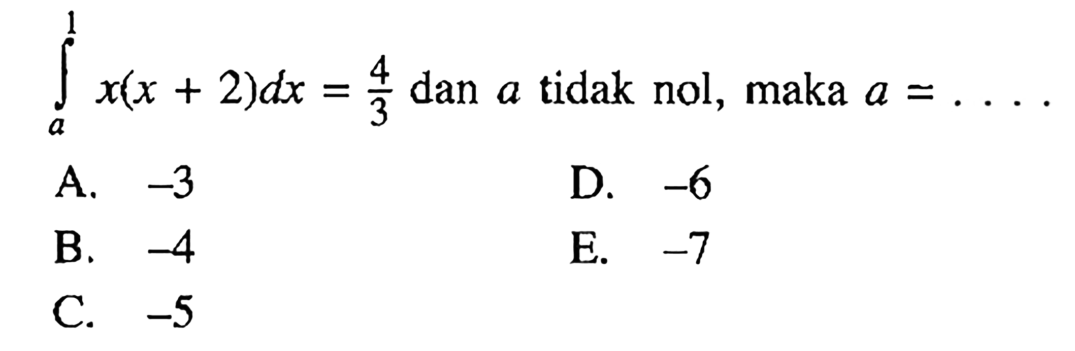 integral a 1 x(x+2) dx=4/3 dan a tidak nol, maka a= ....