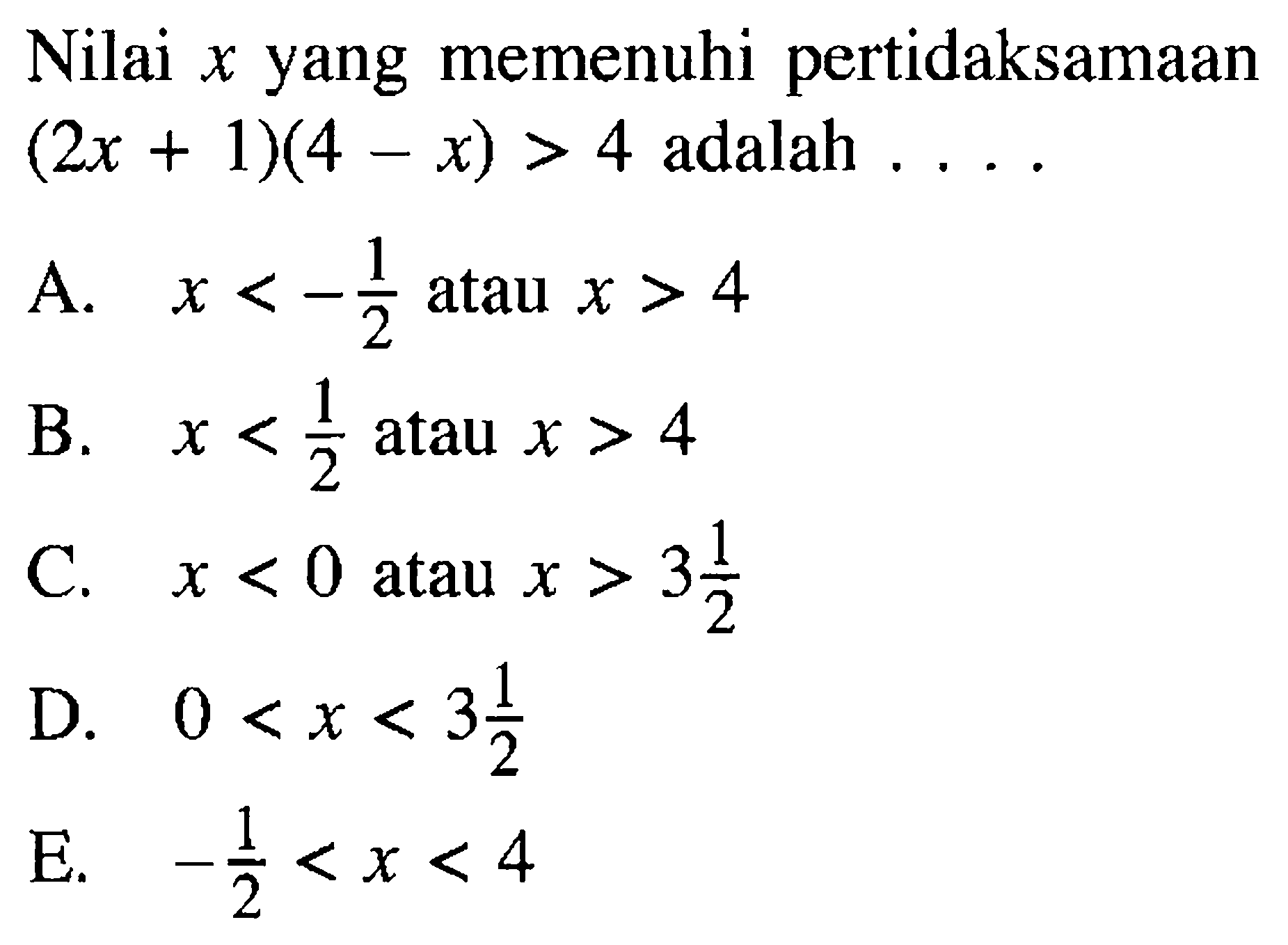 Nilai x yang memenuhi pertidaksamaan (2x+1)(4-x)>4 adalah....