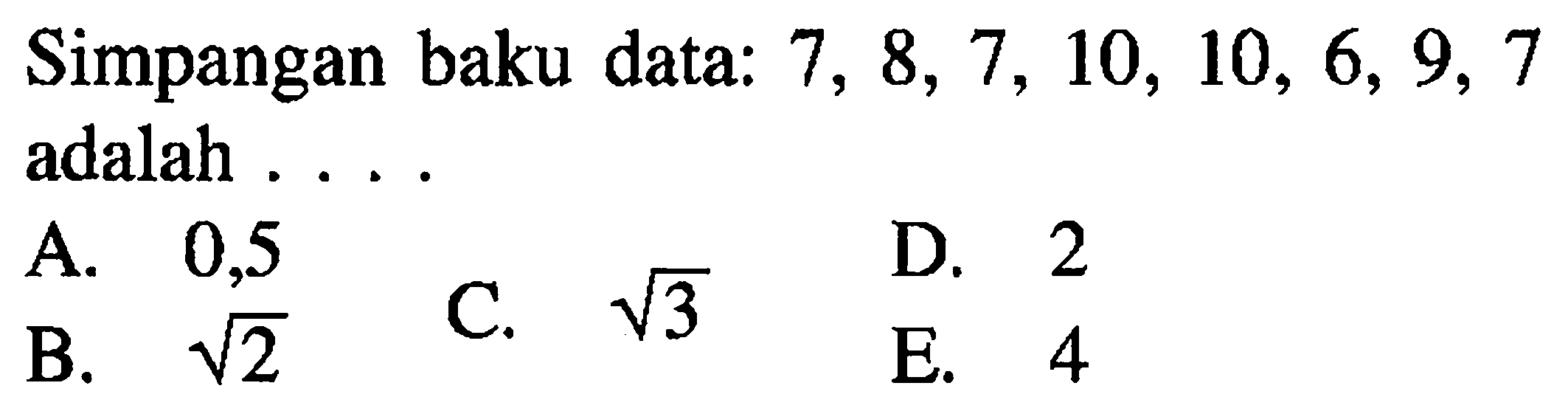 Simpangan baku data: 7, 8, 7, 10, 10, 6, 9, 7 adalah ....