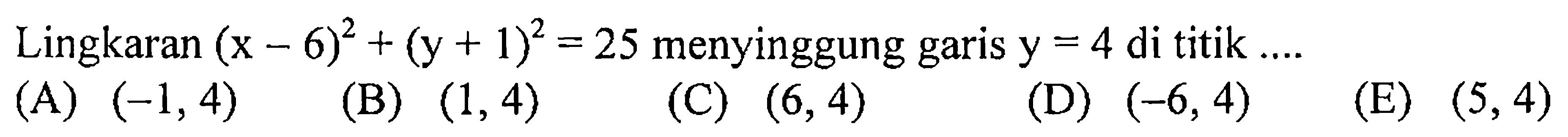 Lingkaran (x-6)^2+(y+1)^2=25 menyinggung garis y=4 di titik....