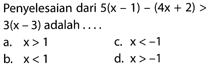 Penyelesaian dari 5(x-1)-4(x+2)>3(x-3) adalah....