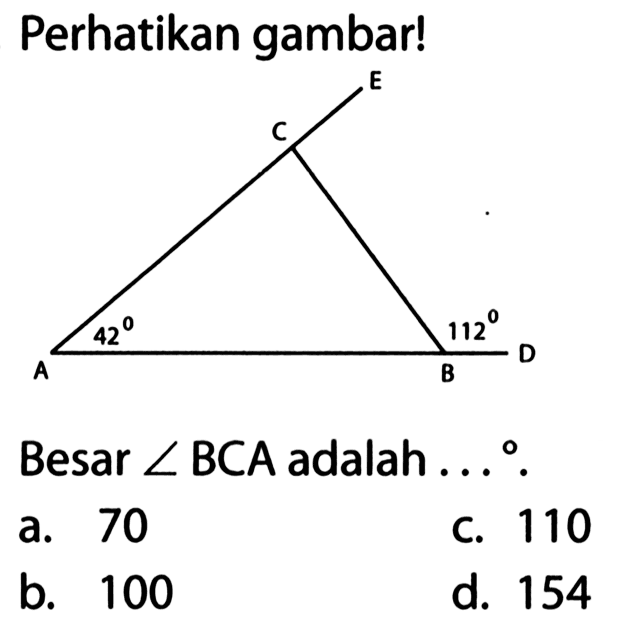 Perhatikan gambar!Besar sudut BCA adalah ....a. 70
c. 110
b. 100
d. 154