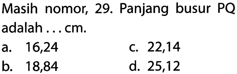 Masih nomor, 29. Panjang busur PQ adalah ... cm.