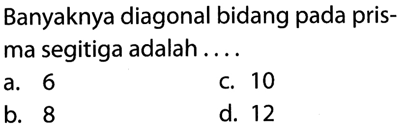 Banyaknya diagonal bidang pada prisma segitiga adalah ....