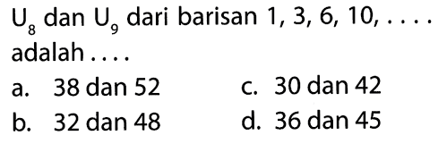 U8 dan U9 dari barisan 1, 3, 6, 10, .... adalah 