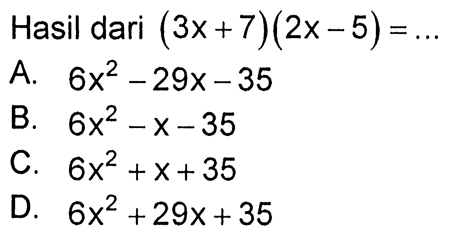 Hasil dari (3x + 7)(2x - 5) =...