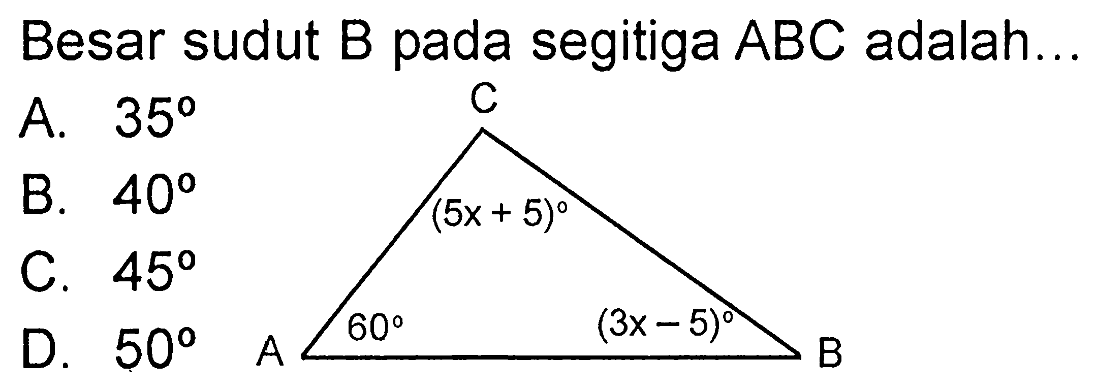 Besar sudut B pada segitiga ABC adalah...60 (5x+5) (3x-5)