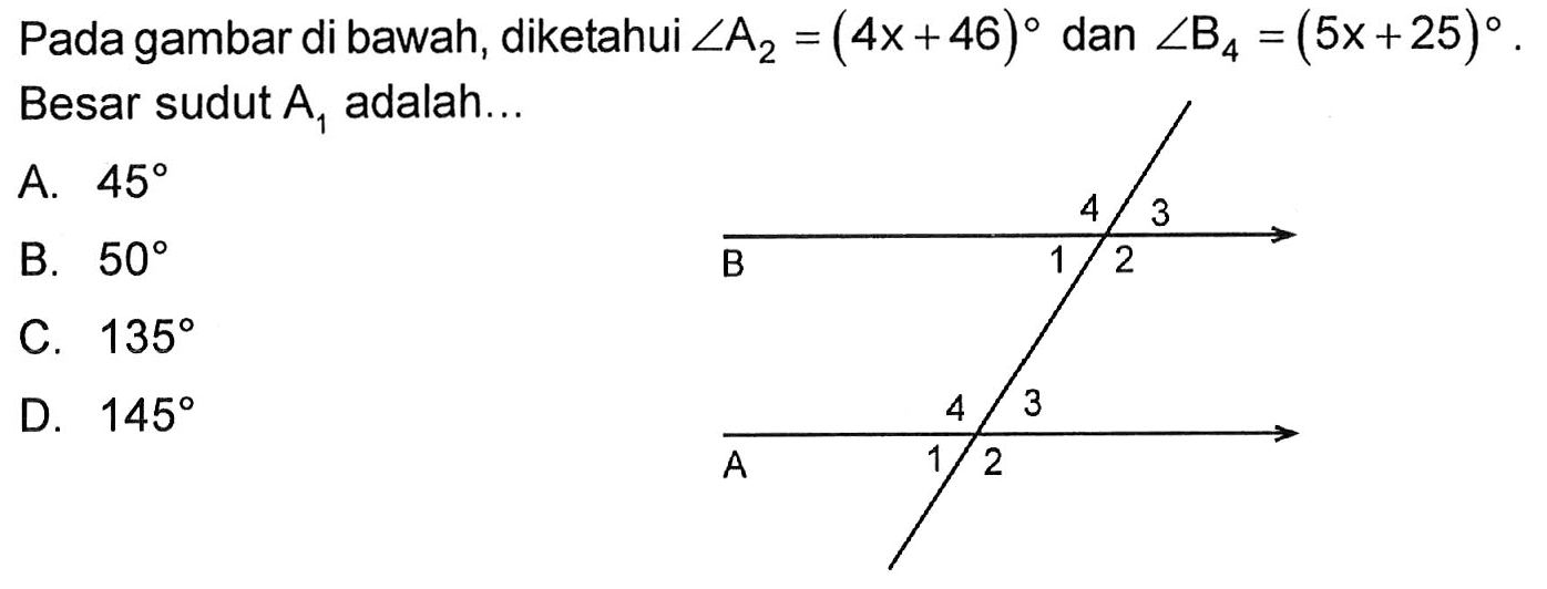 Pada gambar di bawah, diketahui sudut A2=(4x+46) dan sudut B4=(5x+25). Besar sudut A1 adalah... 