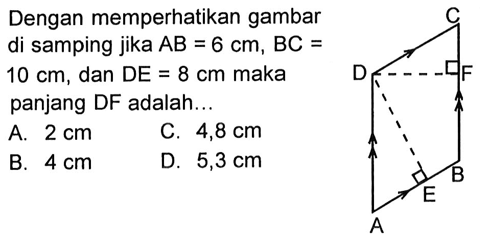 Dengan memperhatikan gambar di samping jika AB=6 cm, BC= 10 cm, dan DE=8 cm maka panjang DF adalah...