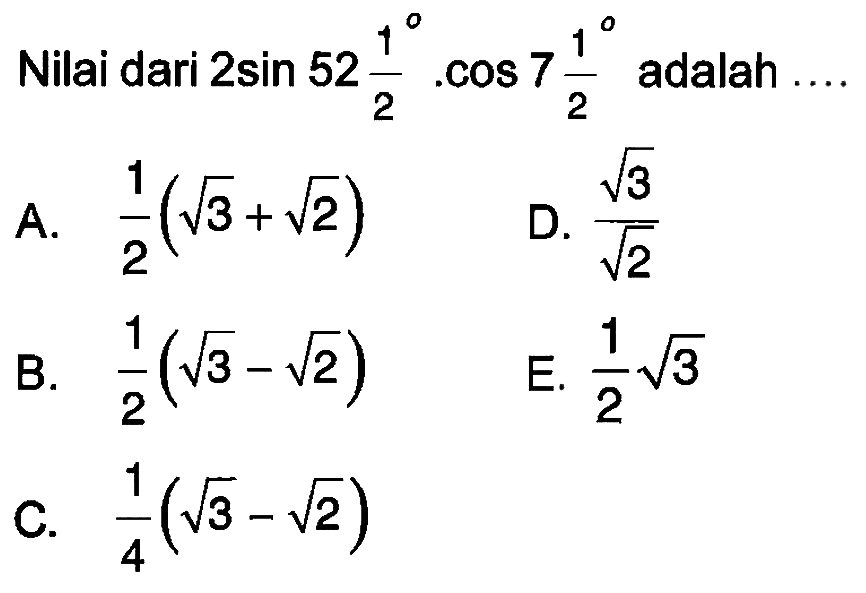 Nilai dari 2 sin (52 1/2) . cos (7 1/2) adalah