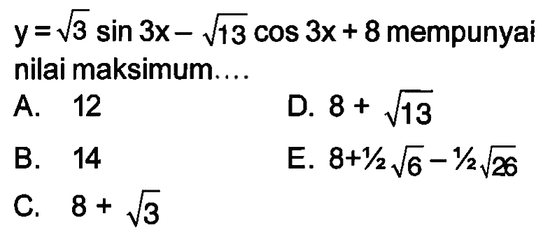 y=akar(3) sin 3x-akar(13) cos 3x+8 mempunyai nilai maksimum ...