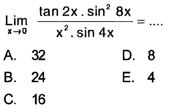 Lim->0 (tan 2x. sin^2 8x)/(x^2. sin 4x)= .....