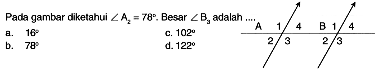 Pada gambar diketahui sudut A2=78. Besar sudut B3 adalah ....
