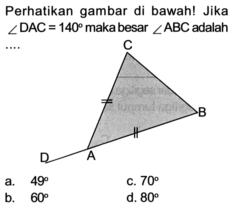 Perhatikan gambar di bawah! Jika  sudut DAC=140  maka besar  sudut ABC  adalah  ... 