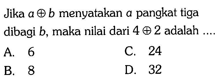 Jika a b menyatakan a pangkat tiga a dibagi b, maka nilai dari 4 2 adalah ..