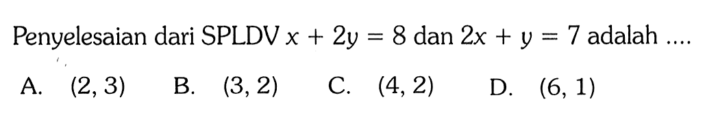 Penyelesaian dari SPLDV x + 2y 8 dan 2x + y = 7 adalah