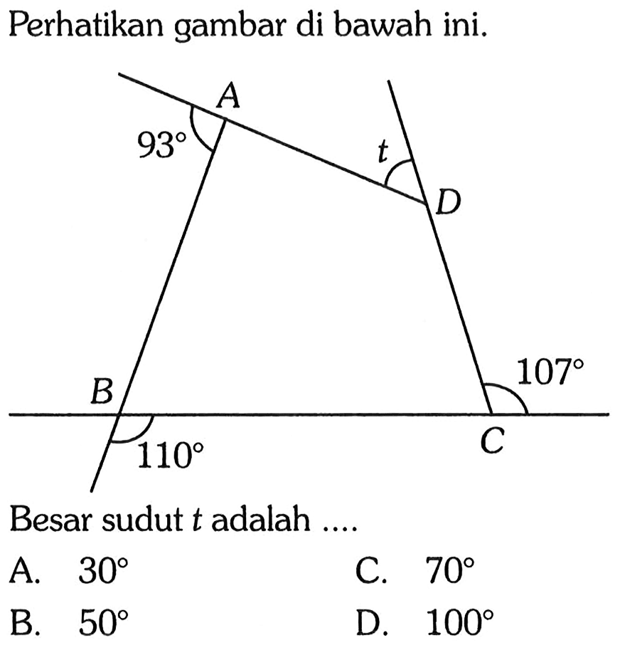 Perhatikan gambar di bawah ini.A D B C 93 t 110 107Besar sudut  t  adalah .... 