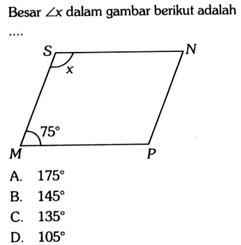 Besar sudut x dalam gambar berikut adalah .... 
S x N M 75 P