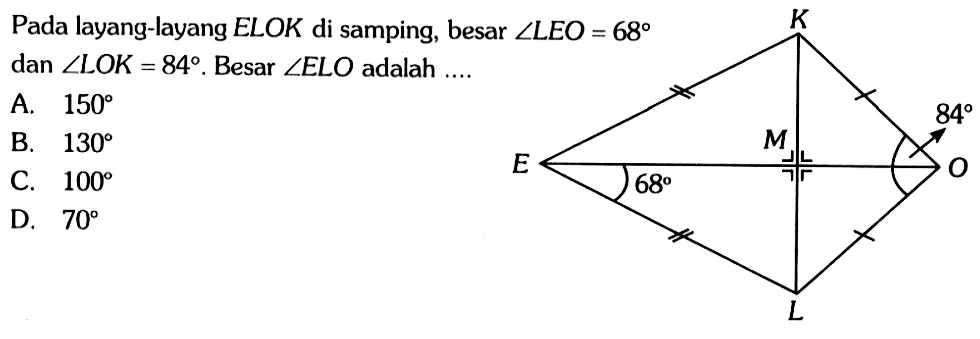 Pada layang-layang ELOK di samping, besar  sudut LEO=68  dan  sudut LOK=84 . Besar  sudut ELO  adalah ....