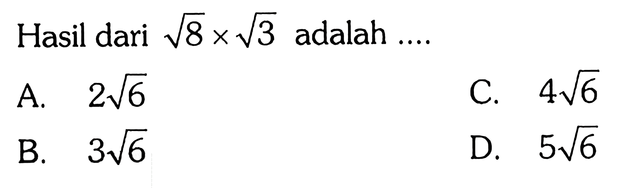 Hasil dari akar(8) x akar(3) adalah....