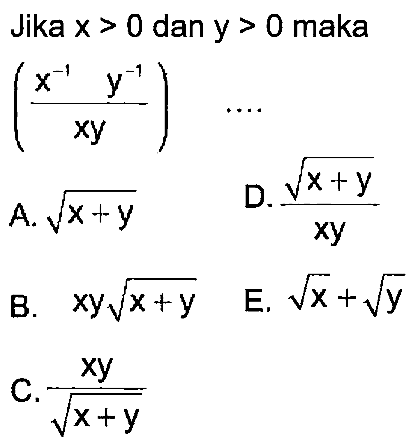 Jika x>0 dan y>0 maka ((x^(-1) y^(-1))/xy) ....