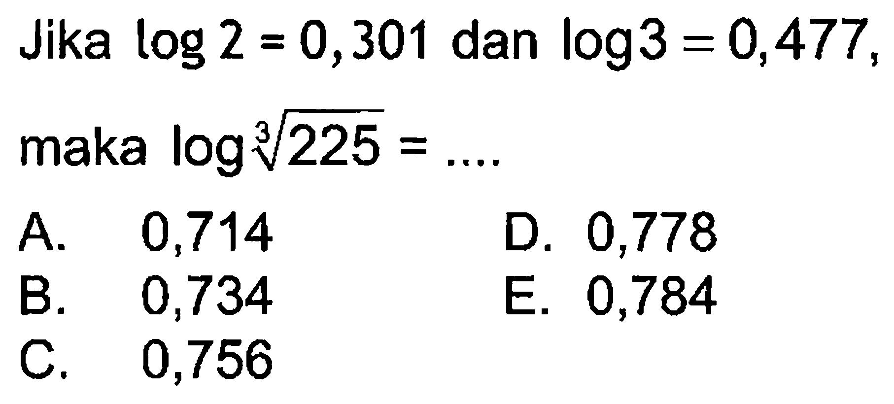 Jika log2=0,301 dan log3=0,477 , maka log225^(1/3)=...