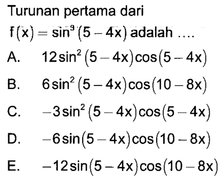 Turunan pertama dari f(x) = sin^3 (5-4x) adalah ....