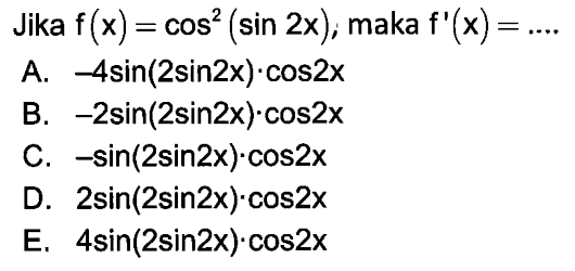 Jika f(x)=cos^2(sin2x), maka f'(x)=....