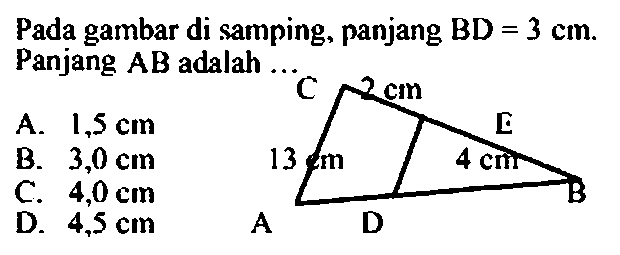 Pada gambar di samping, panjang BD=3 cm. Panjang AB adalah .C 2 cm E13 cm 4 cm BA D